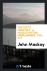 The Celtic Monthly : A Magazine for Highlanders. Vol. XIV - Book