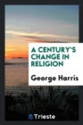 A Century's Change in Religion - Book
