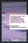 The Certificates of the Commissioners Appointed to Survey the Chantries, Guilds, Hospitals, Etc., in the County of York. Part I - Book