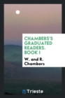 Chambers's Graduated Readers. Book I - Book