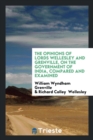 The Opinions of Lords Wellesley and Grenville, on the Government of India, Compared and Examined - Book