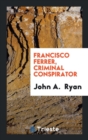 Francisco Ferrer, Criminal Conspirator - Book