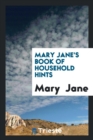 Mary Jane's Book of Household Hints - Book