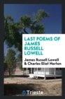 Last Poems of James Russell Lowell - Book