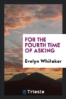 For the Fourth Time of Asking - Book