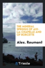 The Mineral Springs of Aix-La-Chapelle and of Borcette - Book