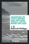 Memoranda on Love's Labour's Lost : King John, Othello, and on Romeo and Juliet - Book