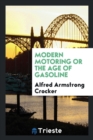 Modern Motoring or the Age of Gasoline - Book