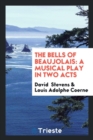 The Bells of Beaujolais : A Musical Play in Two Acts - Book