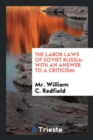 The Labor Laws of Soviet Russia : With an Answer to a Criticism - Book