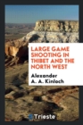 Large Game Shooting in Thibet and the North West - Book