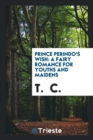 Prince Perindo's Wish : A Fairy Romance for Youths and Maidens - Book