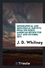 Geographical and Geological Surveys. from the North American Review for July and October, 1875 - Book