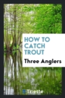 How to Catch Trout - Book