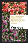 Tenth Anniversary Exhibition at the Boston Art Club, February 17-24, 1897. the Club of Odd Volumes - Book