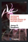 Outdoor Studies : A Reading Book of Nature Study - Book