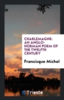 Charlemagne : An Anglo-Norman Poem of the Twelfth Century - Book