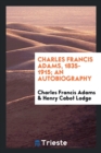 Charles Francis Adams, 1835-1915; An Autobiography - Book