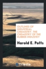 Outlines of Industrial Chemistry. the Chemistry of the Rubber Industry - Book