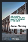 The Saint in Sunshine; Or, the Believer Walking in the Light - Book