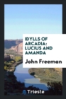 Idylls of Arcadia : Lucius and Amanda - Book