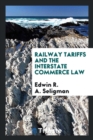 Railway Tariffs and the Interstate Commerce Law - Book