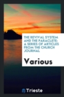 The Revival System and the Paraclete : A Series of Articles from the Church Journal - Book