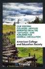 Our Western Colleges. Articles Reprinted from the Advance, and Published for General Circulation - Book