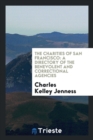 The Charities of San Francisco : A Directory of the Benevolent and Correctional Agencies - Book