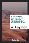 In Yellowest Jaunia and the Way Out or Sound Money Versus Self Money - Book