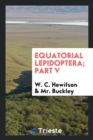 Equatorial Lepidoptera; Part V - Book