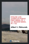 English and American Poems. First Series, Pp. 1-43. Second Series, Pp. 1-52 - Book