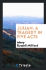 Julian : A Tragedy in Five Acts - Book