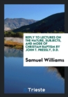 Reply to Lectures on the Nature, Subjects, and Mode of Christian Baptism by John T. Pressly, D.D. - Book
