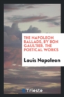 The Napoleon Ballads, by Bon Gaultier. the Poetical Works - Book