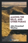 Among the Hills, and Other Poems - Book