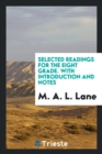 Selected Readings for the Eight Grade. with Introduction and Notes - Book