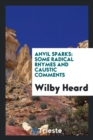 Anvil Sparks : Some Radical Rhymes and Caustic Comments - Book