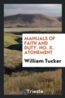 Manuals of Faith and Duty. No. X. Atonement - Book