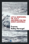 Loyal Responses; Or, Daily Melodies for the King's Minstrels - Book