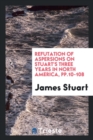Refutation of Aspersions on Stuart's Three Years in North America, Pp.10-108 - Book