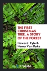 The First Christmas Tree. a Story of the Forest - Book