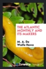 The Atlantic Monthly and Its Makers - Book