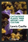 Cactaceous Plants : Their History and Culture - Book