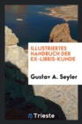 Illustriertes Handbuch Der Ex-Libris-Kunde - Book