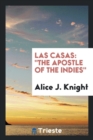 Las Casas : The Apostle of the Indies - Book