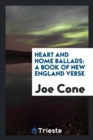 Heart and Home Ballads : A Book of New England Verse - Book