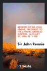 Address of Sir John Rennie, President, to the Annual General Meeting, January 20, 1846, Pp. 1-108 - Book