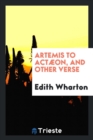 Artemis to Act on, and Other Verse - Book
