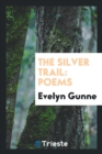 The Silver Trail : Poems - Book
